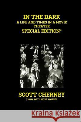 In the Dark: A Life and Times in a Movie Theater (Special Edition) Scott Cherney 9781257653942 Lulu.com - książka