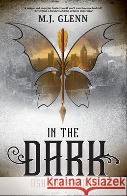 In The Dark: Ash and Shadow M.J. GLENN 9781838173524 M.J. Glenn - książka