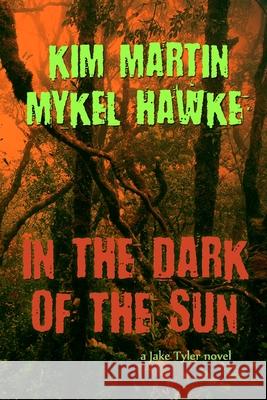 In the Dark of the Sun Kim Martin Mykel Hawke 9780982931608 Pixel Dragon Designs - książka