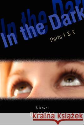 In the Dark: Parts 1 & 2 Olfet, Omid 9780595401413 iUniverse - książka