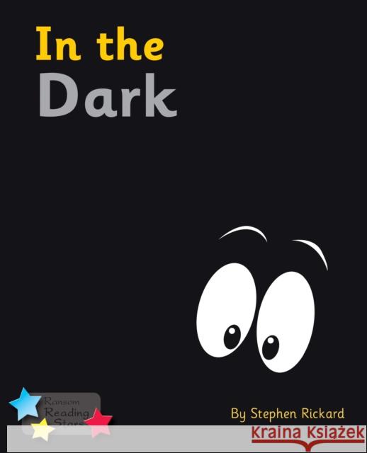 In the Dark: Phonics Phase 4 Rickard Stephen 9781781277829 RANSOM PUBLISHING LTD - książka