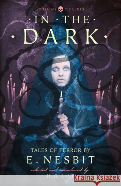 In the Dark: Tales of Terror by E. Nesbit Nesbit, E. 9780008249014 HarperCollins - książka