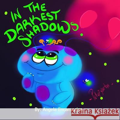 In The Darkest Shadows: A Monster Book For Messy Kids Encarnacion, Angela 9781986766593 Createspace Independent Publishing Platform - książka