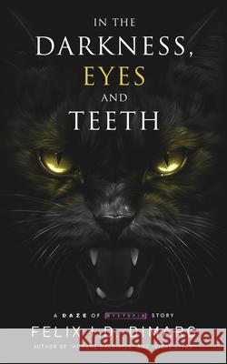 In the Darkness, Eyes and Teeth Felix I. D. Dimaro 9781738357109 Infinity Road Publishing House - książka