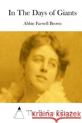 In the Days of Giants Abbie Farwell Brown The Perfect Library 9781511740685 Createspace - książka