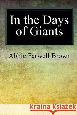 In the Days of Giants Abbie Farwell Brown 9781978168619 Createspace Independent Publishing Platform - książka