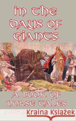 In the Days of Giants: A Book of Norse Tales Brown, Abbie Farwell 9781389405273 Blurb - książka