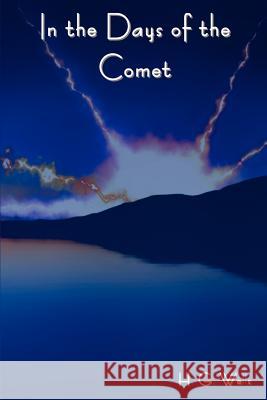 In the Days of the Comet Herbert George Wells 9781618950031 Bibliotech Press - książka