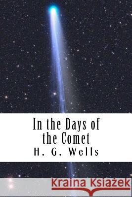 In the Days of the Comet H. G. Wells 9781720576457 Createspace Independent Publishing Platform - książka