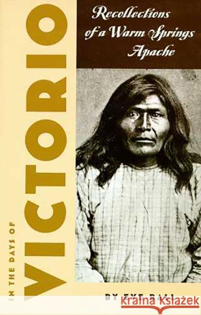 In the Days of Victorio: Recollections of a Warm Springs Apache Ball, Eve 9780816504015 University of Arizona Press - książka