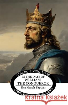 In the Days of William the Conqueror Eva March Tappan 9781761539831 Living Book Press - książka