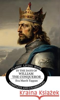 In the Days of William the Conqueror Eva March Tappan 9781761539855 Living Book Press - książka