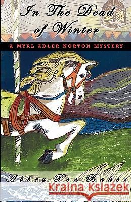 In the Dead of Winter: A Myrl Adler Norton Mystery Abbey Pen Baker 9781901091397 Baker Street Studios - książka