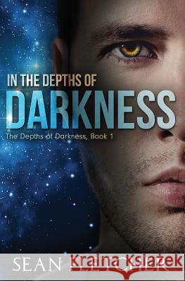 In the Depths of Darkness Sean Fletcher 9781537042428 Createspace Independent Publishing Platform - książka