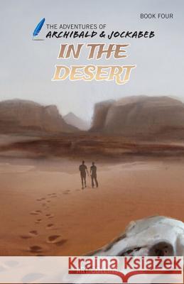 In the Desert (the Adventures of Archibald and Jockabeb) Art Collins Kc Collins 9781943346103 A&J Publishing - książka