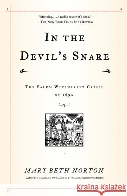 In the Devil's Snare: The Salem Witchcraft Crisis of 1692 Norton, Mary Beth 9780375706905 Vintage Books USA - książka