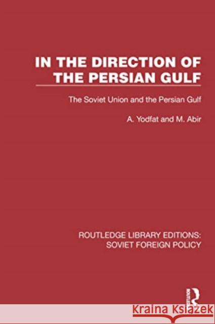 In the Direction of the Persian Gulf: The Soviet Union and the Persian Gulf A. Yodfat M. Abir 9781032380438 Routledge - książka