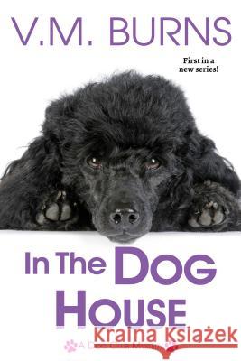 In the Dog House V. M. Burns 9781516107902 Kensington Publishing Corporation - książka