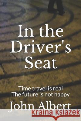 In the Driver's Seat John Albert 9781795206365 Independently Published - książka