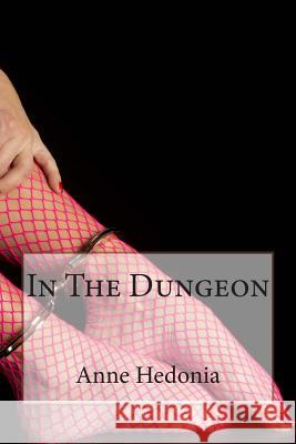In The Dungeon Hedonia, Anne 9781507798737 Createspace - książka