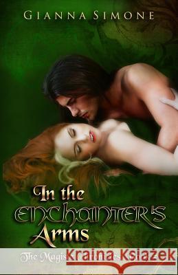 In the Enchanter's Arms Gianna Simone Winter Bayne 9781540346957 Createspace Independent Publishing Platform - książka