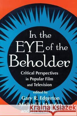In the Eue of the Beholder Gary R. Edgerton John G. Nachbar Jack Nachbar 9780879727536 Bowling Green University Popular Press - książka