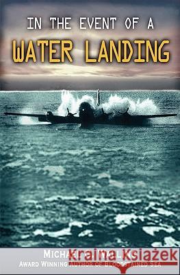 In the Event of a Water Landing Michael G. Walling 9780982855300 Cutter Publishing - książka