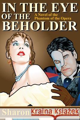 In The Eye of The Beholder: A Novel of the Phantom of the Opera Courtney, James 9781514171646 Createspace - książka