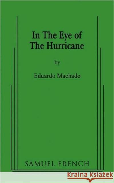 In the Eye of the Hurricane Eduardo Machado 9780573660436 Samuel French Trade - książka