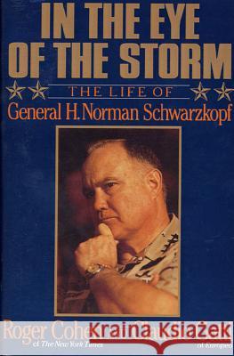 In the Eye of the Storm: The Life of General H. Norman Schwarzkopf Roger Cohen Claudio Gatti 9780374528263 Farrar Straus Giroux - książka