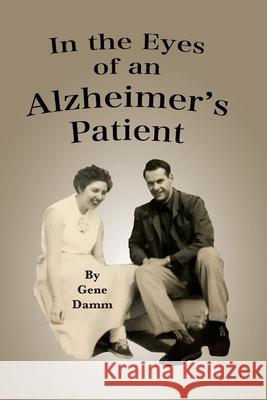 In the Eyes of an Alzheimer's Patient Gene Damm 9781950323753 Leaning Rock Press LLC - książka