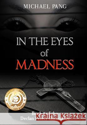 In the Eyes of Madness: In the Eyes of Madness, Book 1 Michael Pang 9780998135809 Solafide Publishing - książka
