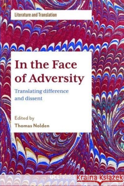 In the Face of Adversity: Translating Difference and Dissent Thomas Nolden 9781800083707 UCL Press - książka