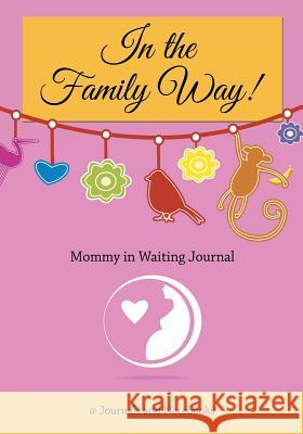 In The Family Way! Mommy in Waiting Journal @journals Notebooks 9781683267201 @Journals Notebooks - książka