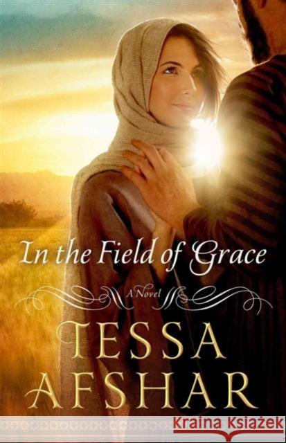 In the Field of Grace Tessa Afshar 9780802410979 Moody Publishers - książka