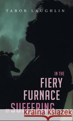 In the Fiery Furnace of Suffering Tabor Laughlin 9781532654114 Wipf & Stock Publishers - książka