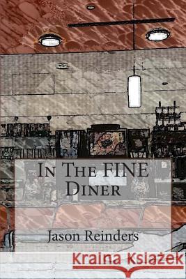 In The FINE Diner Reinders, Jason 9781500551803 Createspace - książka