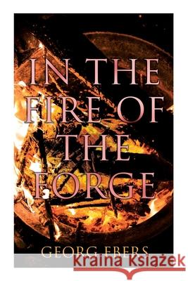 In the Fire of the Forge: Historical Novel - A Romance of Old Nuremberg Georg Ebers, Mary J. Safford 9788027340811 E-Artnow - książka