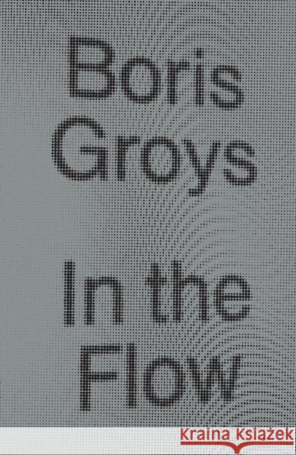 In the Flow Boris Groys 9781784783518 Verso - książka