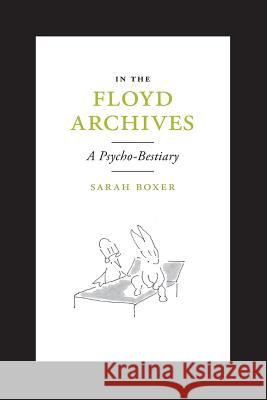 In the Floyd Archives: A Psycho-Bestiary Sarah Boxer Margaret Bauer 9781949093186 Ipbooks - książka