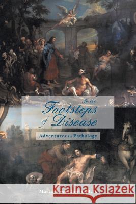 In the Footsteps of Disease: Adventures in Pathology Martin Gwent Lewis, M D 9781460216415 FriesenPress - książka