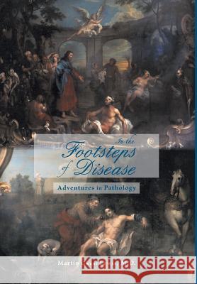 In the Footsteps of Disease: Adventures in Pathology Martin Gwent Lewis, M D 9781460216422 FriesenPress - książka