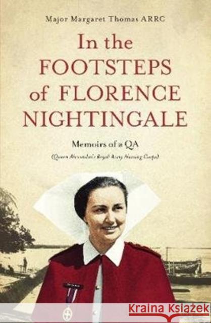 In the Footsteps of Florence Nightingale: Memoirs of a QA (Queen Alexandra's Royal Army Nursing Corps) Margaret Thomas 9781912049646 Monsoon Books - książka