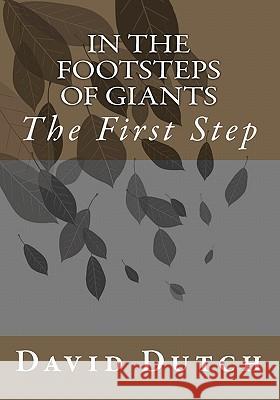 In The Footsteps of Giants: The First Step Dutch, David 9781453744390 Createspace - książka