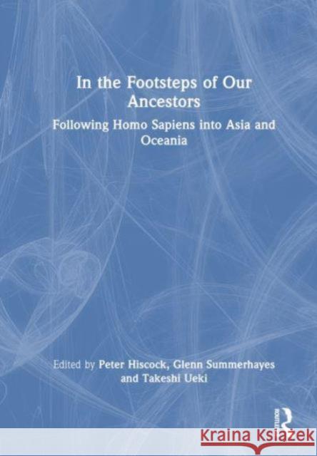 In the Footsteps of Our Ancestors: Following Homo Sapiens into Asia and Oceania  9781032547800 Taylor & Francis Ltd - książka