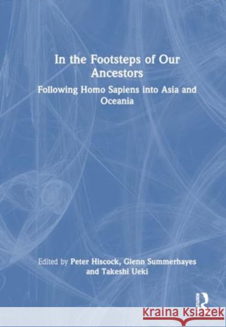 In the Footsteps of Our Ancestors: Following Homo Sapiens into Asia and Oceania  9781032547824 Taylor & Francis Ltd - książka