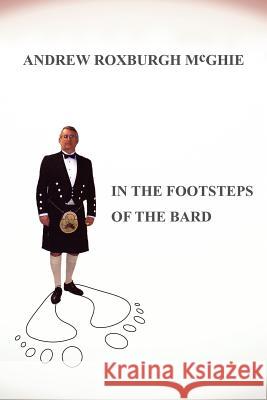 In the footsteps of the Bard McGhie, Andrew Roxburgh 9781418430382 Authorhouse - książka