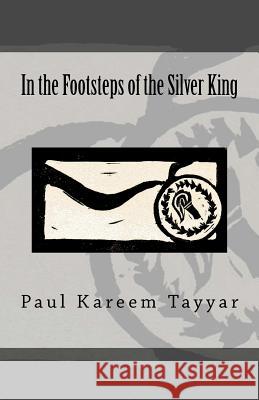 In the Footsteps of the Silver King Paul Kareem Tayyar 9780615668710 Spout Hill Press - książka