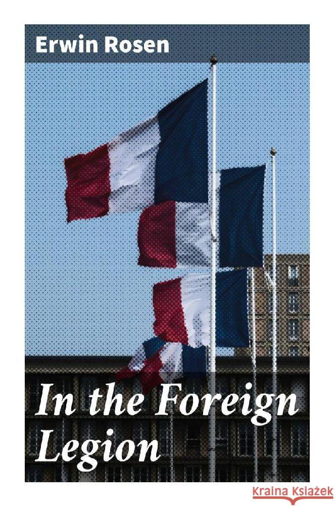 In the Foreign Legion Rosen, Erwin 9788027289622 Good Press - książka
