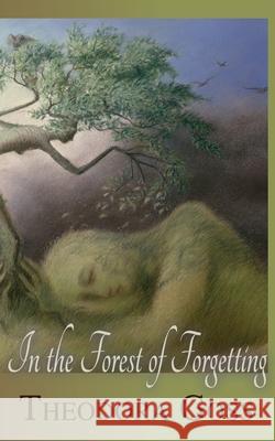 In the Forest of Forgetting Theodora Goss 9781907881183 Papaveria Press - książka